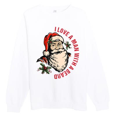 Funny Retro Christmas Santa Claus I Love A Man With A Beard Premium Crewneck Sweatshirt