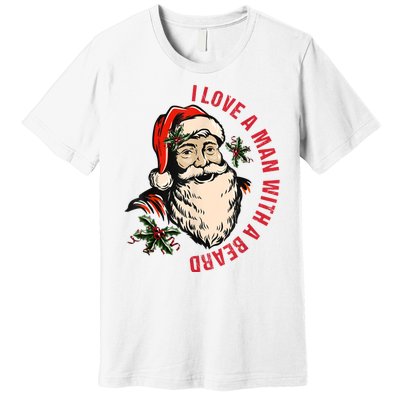 Funny Retro Christmas Santa Claus I Love A Man With A Beard Premium T-Shirt