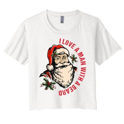 Funny Retro Christmas Santa Claus I Love A Man With A Beard Women's Crop Top Tee