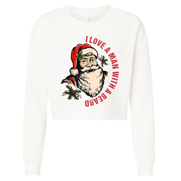 Funny Retro Christmas Santa Claus I Love A Man With A Beard Cropped Pullover Crew