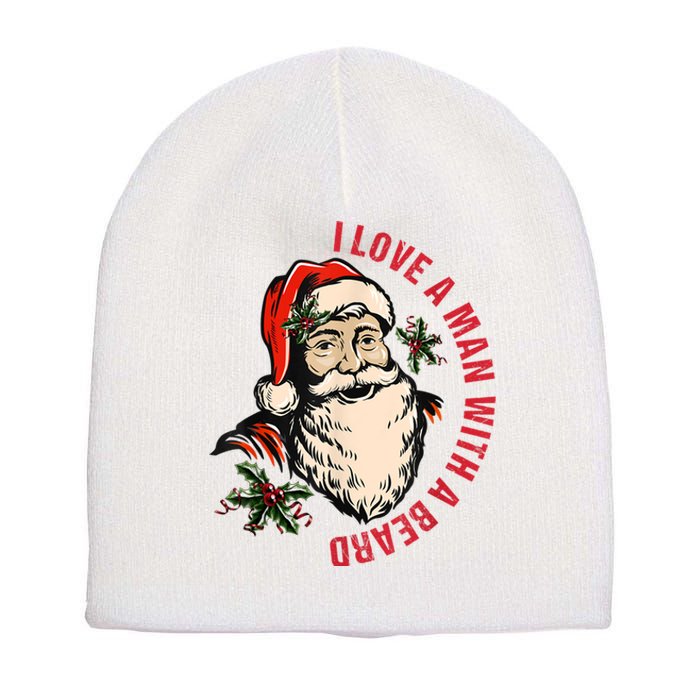 Funny Retro Christmas Santa Claus I Love A Man With A Beard Short Acrylic Beanie