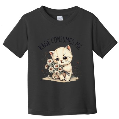 Funny Rage Consumes Me Cat Flower Cute Kitty Cat Meme Design Toddler T-Shirt
