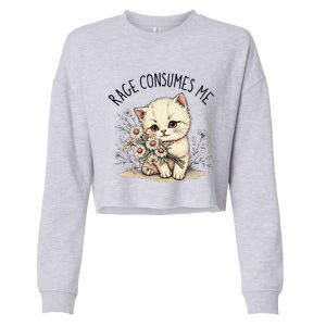 Funny Rage Consumes Me Cat Flower Cute Kitty Cat Meme Design Cropped Pullover Crew