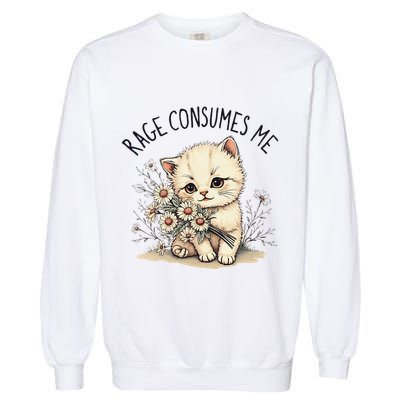 Funny Rage Consumes Me Cat Flower Cute Kitty Cat Meme Design Garment-Dyed Sweatshirt