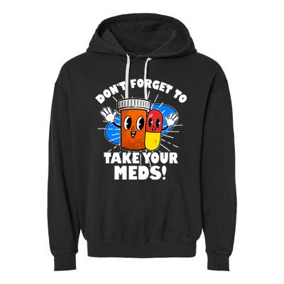 Funny Retro Cartoon Don't Forget To Take Your Meds Garment-Dyed Fleece Hoodie