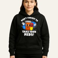 Funny Retro Cartoon Don't Forget To Take Your Meds Hoodie