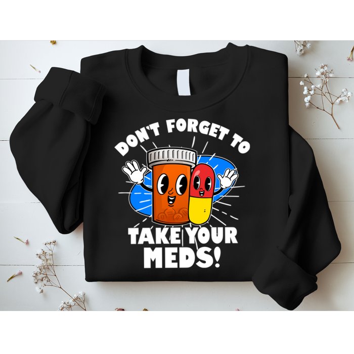 Funny Retro Cartoon Don't Forget To Take Your Meds Sweatshirt