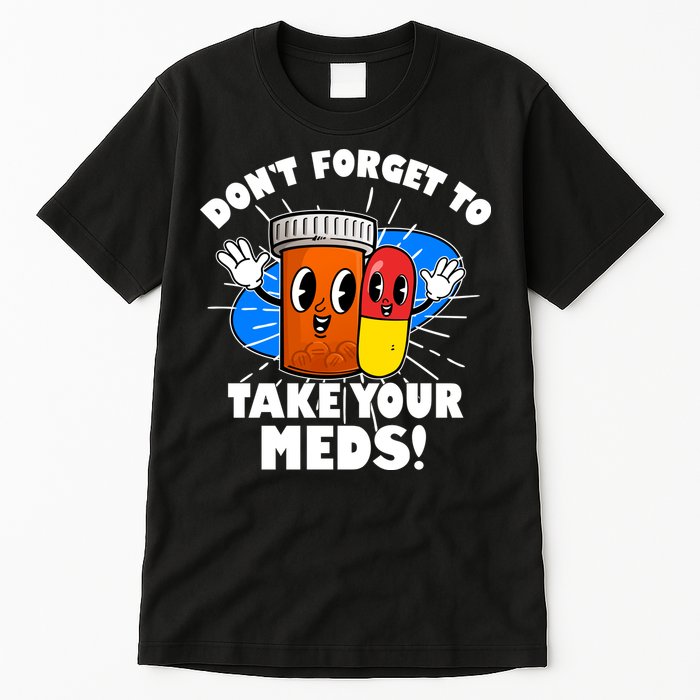 Funny Retro Cartoon Don't Forget To Take Your Meds Tall T-Shirt