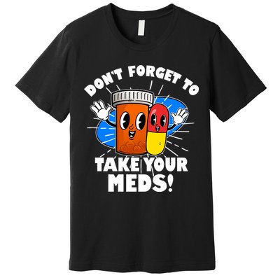 Funny Retro Cartoon Don't Forget To Take Your Meds Premium T-Shirt