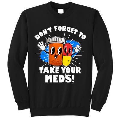 Funny Retro Cartoon Don't Forget To Take Your Meds Tall Sweatshirt