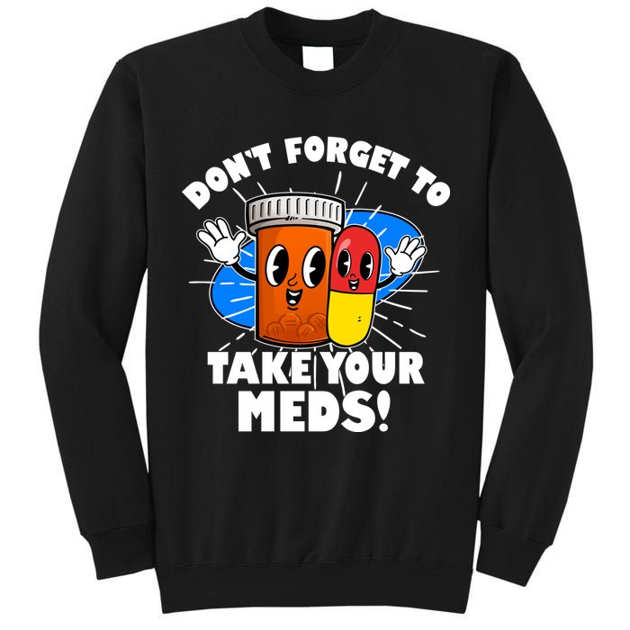 Funny Retro Cartoon Don't Forget To Take Your Meds Tall Sweatshirt