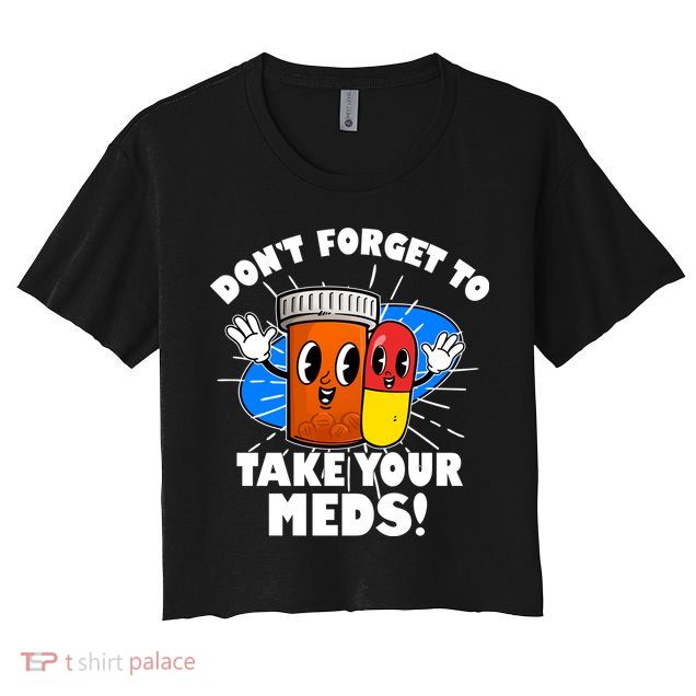 Funny Retro Cartoon Don't Forget To Take Your Meds Crop Top