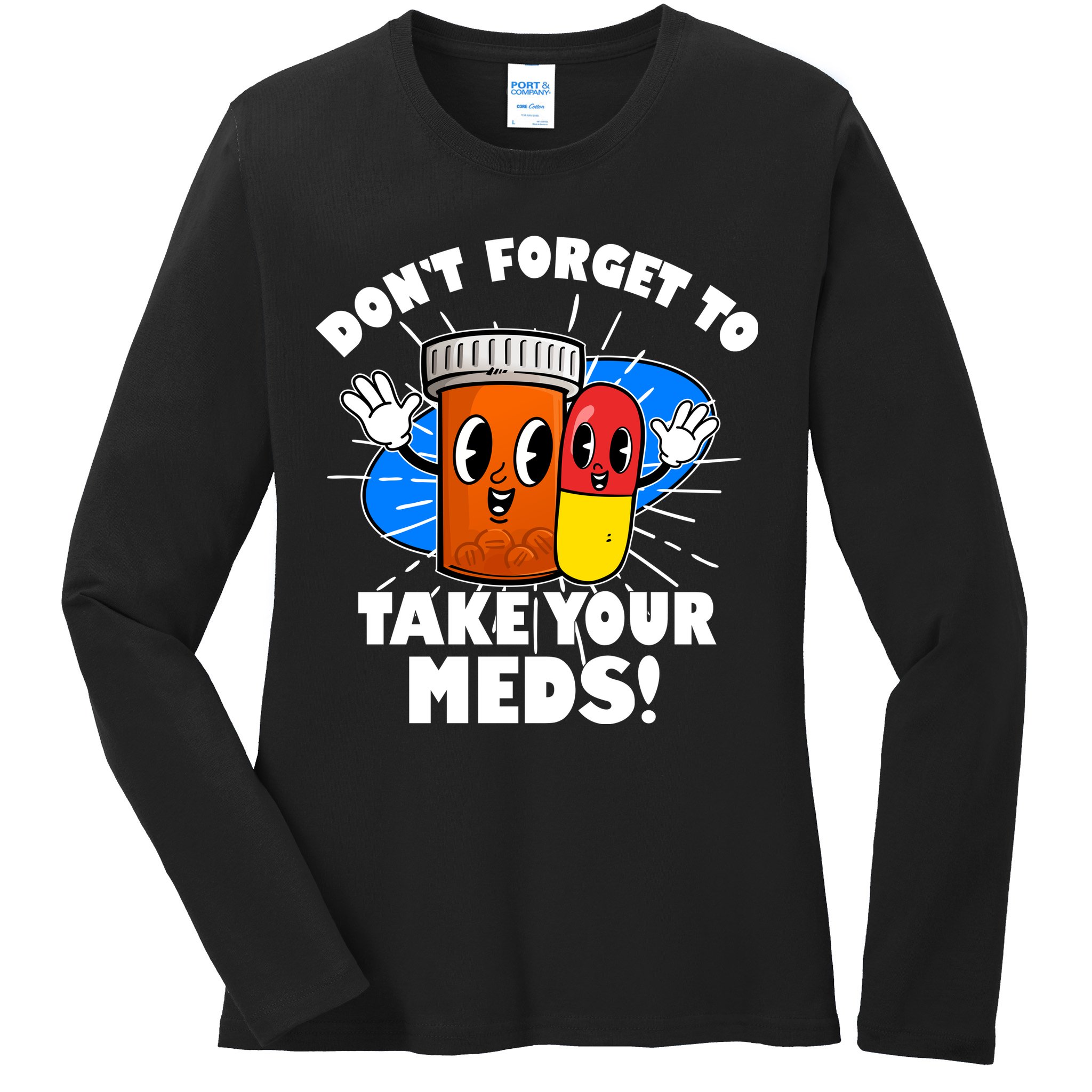 Funny Retro Cartoon Don't Forget To Take Your Meds Ladies Long Sleeve Shirt