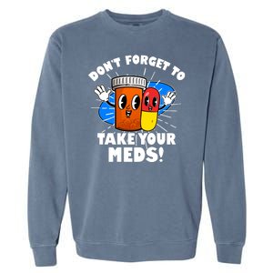 Funny Retro Cartoon Don't Forget To Take Your Meds Garment-Dyed Sweatshirt