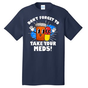 Funny Retro Cartoon Don't Forget To Take Your Meds Tall T-Shirt