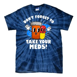 Funny Retro Cartoon Don't Forget To Take Your Meds Tie-Dye T-Shirt