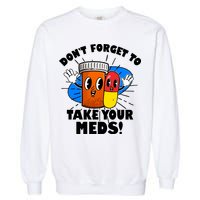 Funny Retro Cartoon Don't Forget To Take Your Meds Garment-Dyed Sweatshirt