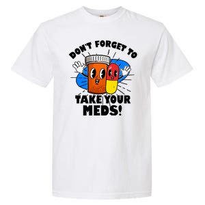 Funny Retro Cartoon Don't Forget To Take Your Meds Garment-Dyed Heavyweight T-Shirt