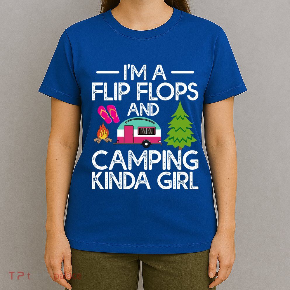 Funny Rv Camper IM A Flip Flops And Camping Kinda Gift T-Shirt