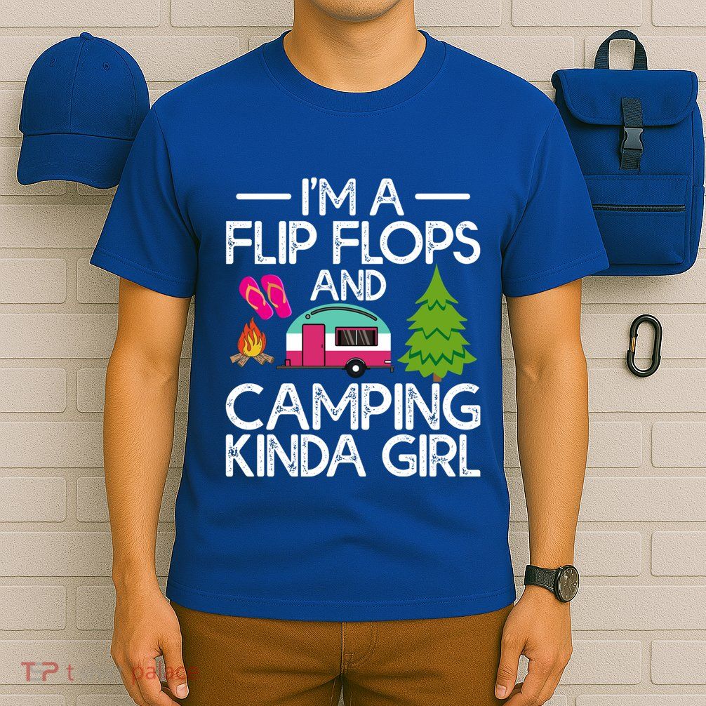 Funny Rv Camper IM A Flip Flops And Camping Kinda Gift T-Shirt