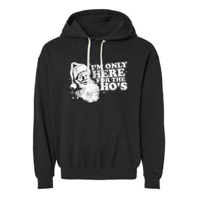 Funny Retro Christmas Santa IM Only Here For The HoS Garment-Dyed Fleece Hoodie