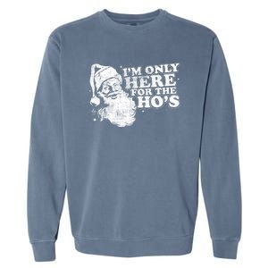 Funny Retro Christmas Santa IM Only Here For The HoS Garment-Dyed Sweatshirt