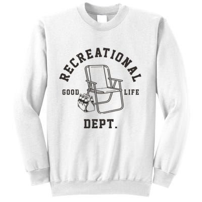 Funny Recreational Department Good Life Sweatshirt