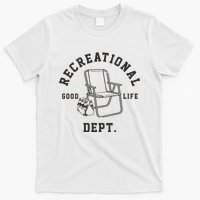 Funny Recreational Department Good Life T-Shirt
