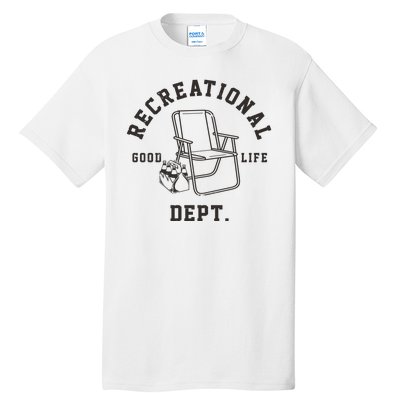 Funny Recreational Department Good Life Tall T-Shirt