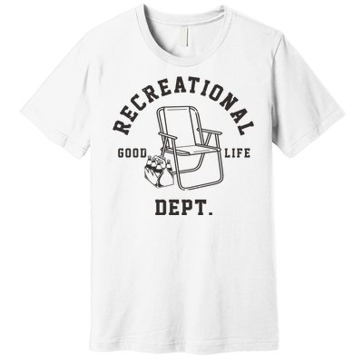 Funny Recreational Department Good Life Premium T-Shirt