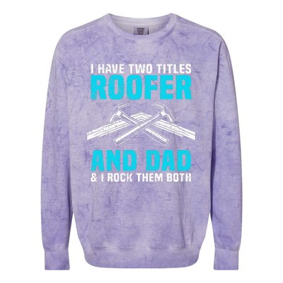 Funny Roofer Dad Design Craft Roofing Saying Roofer Colorblast Crewneck Sweatshirt