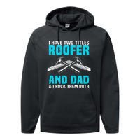 Funny Roofer Dad Design Craft Roofing Saying Roofer Performance Fleece Hoodie