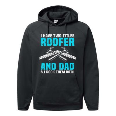 Funny Roofer Dad Design Craft Roofing Saying Roofer Performance Fleece Hoodie