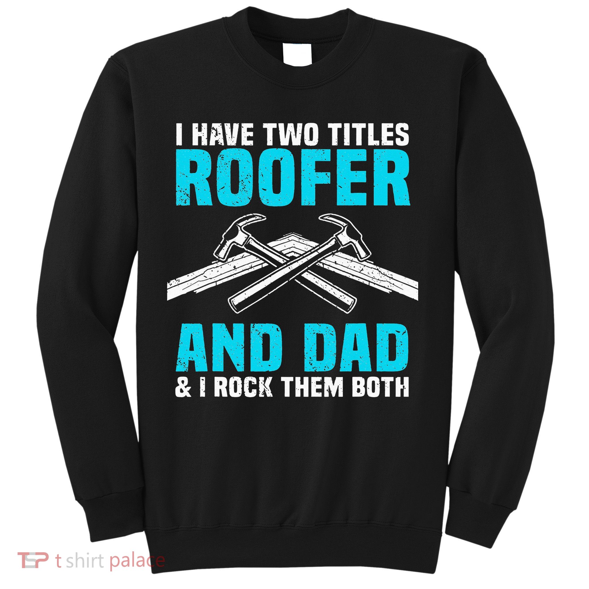 Funny Roofer Dad Design Craft Roofing Saying Roofer Sweatshirt