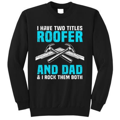 Funny Roofer Dad Design Craft Roofing Saying Roofer Sweatshirt