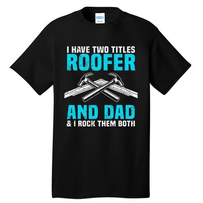 Funny Roofer Dad Design Craft Roofing Saying Roofer Tall T-Shirt