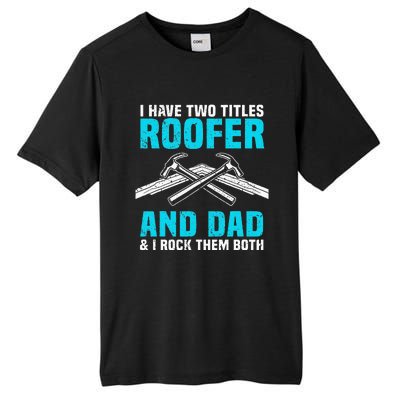 Funny Roofer Dad Design Craft Roofing Saying Roofer Tall Fusion ChromaSoft Performance T-Shirt