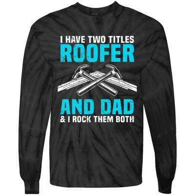 Funny Roofer Dad Design Craft Roofing Saying Roofer Tie-Dye Long Sleeve Shirt