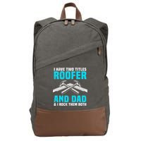 Funny Roofer Dad Design Craft Roofing Saying Roofer Cotton Canvas Backpack