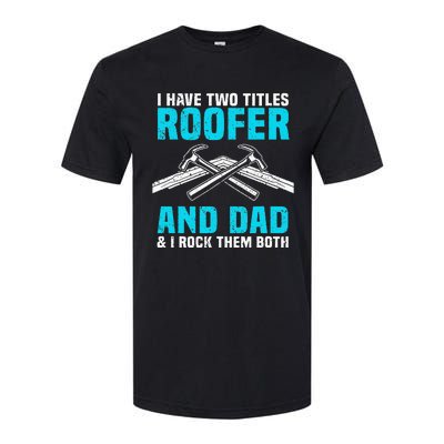 Funny Roofer Dad Design Craft Roofing Saying Roofer Softstyle CVC T-Shirt