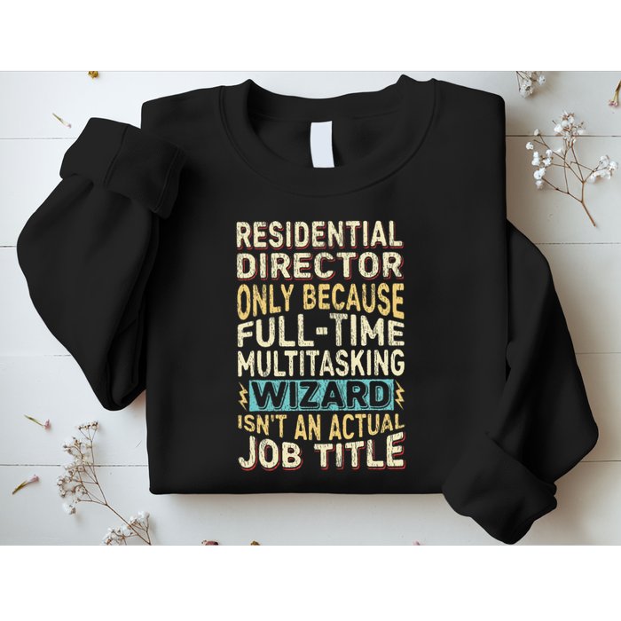 Funny Residential Director Multitasking Wizard Quote Sweatshirt