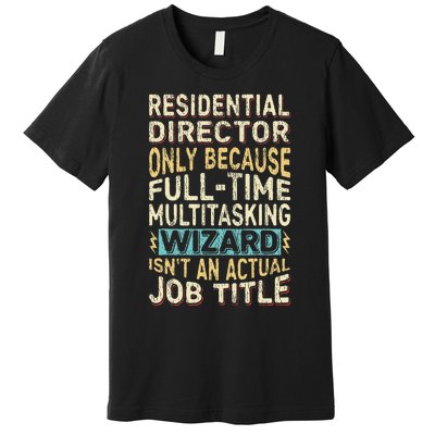 Funny Residential Director Multitasking Wizard Quote Premium T-Shirt