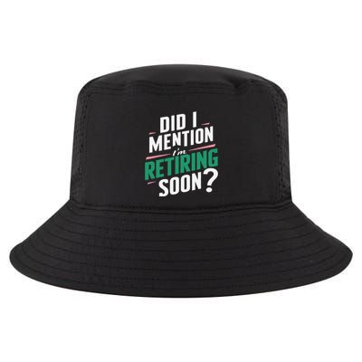 Funny Retirement. Did I Mention Im Retiring Soon Cool Comfort Performance Bucket Hat