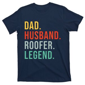 Funny Roofer Dad Husband Legend Roof Job Work Fathers Day T-Shirt