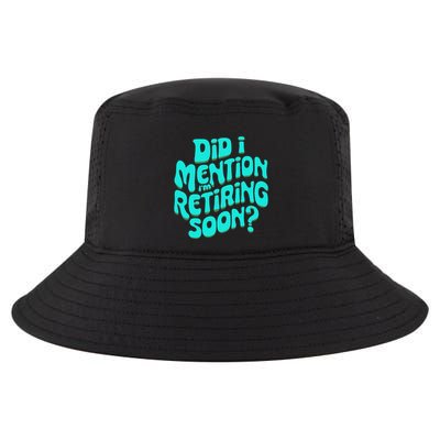 Funny Retirement. Did I Mention IM Retiring Soon Cool Comfort Performance Bucket Hat