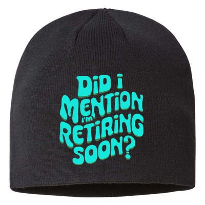 Funny Retirement. Did I Mention IM Retiring Soon Sustainable Beanie