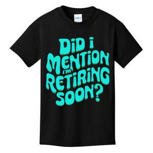 Funny Retirement. Did I Mention IM Retiring Soon Kids T-Shirt