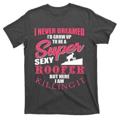 Funny Roofer Design Craft Roofing Saying Roofer T-Shirt