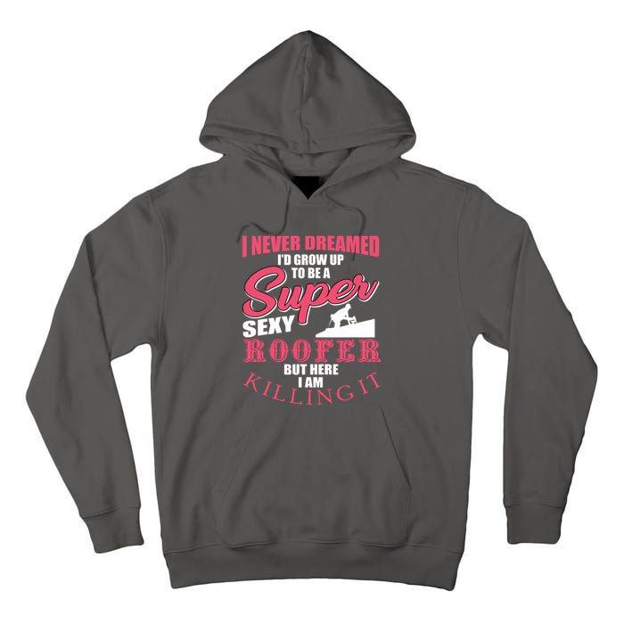 Funny Roofer Design Craft Roofing Saying Roofer Tall Hoodie