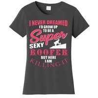 Funny Roofer Design Craft Roofing Saying Roofer Women's T-Shirt